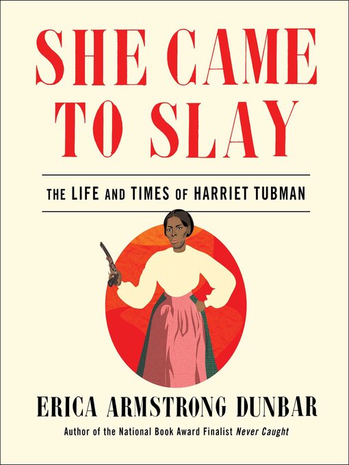 Title details for She Came to Slay by Erica Armstrong Dunbar - Available